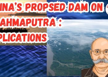 CHINA’S PROPOSED DAM ON BRAHMAPUTRA : IMPLICATIONS / LT GEN PR SHANKAR