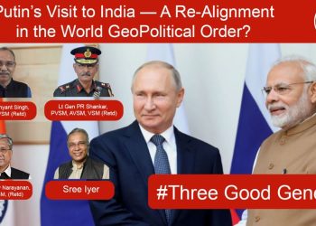 Putin’s Visit to India — A Re-Alignment in the World GeoPolitical Order? • #ThreeGoodGenerals