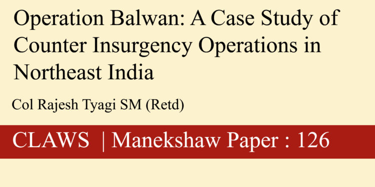 Operation Balwan: A Case Study of Counter Insurgency Operations in Northeast India