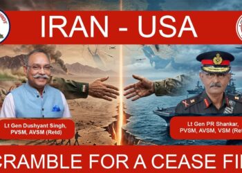 IRAN – USA : SCRAMBLE FOR A CEASE FIRE / LT GEN DUSHYANT SINGH / LT GEN PR SHANKAR