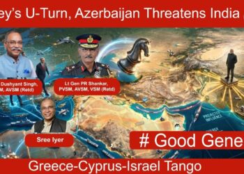 Turkey’s U-Turn, Azerbaijan Threatens India, Greece-Cyprus-Israel Tango • #GoodGenerals