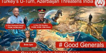 Turkey’s U-Turn, Azerbaijan Threatens India, Greece-Cyprus-Israel Tango • #GoodGenerals