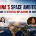 China’s Space Ambition and It’s Strategic Implications for India