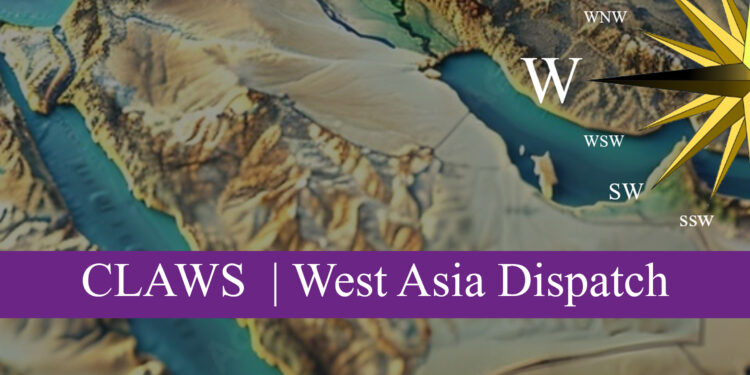 West Asia Dispatch | Volume I | Issue No. 04
