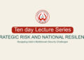 Ten-Day Lecture Series Strategic Risk and National Resilience Navigating India’s Multidomain Security Challenges