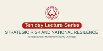 Ten-Day Lecture Series Strategic Risk and National Resilience Navigating India’s Multidomain Security Challenges