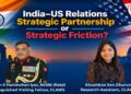 India–US Relations — Strategic Partnership or Strategic Friction?